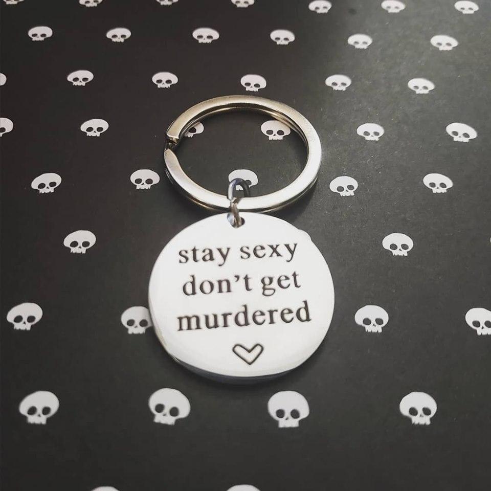 Stay Sexy Don't Get Murdered keychain